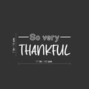 Vinyl Wall Art Decal - So Very Thankful - 7" x 17" - Inspirational Funny Positive Cute Quote Sticker For Bedroom Bathroom Closet Kids Room Living Room Dining Room Playroom School Decor 4