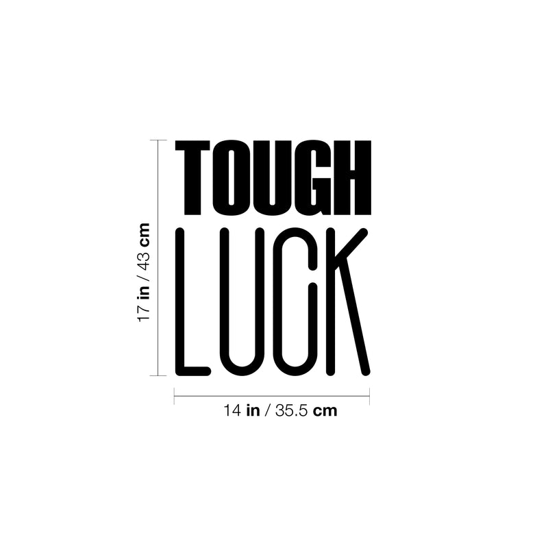 Vinyl Wall Art Decal - Tough Luck - Trendy Inspirational Cool Fun Quote Sticker For Bedroom Kids Room Playroom Living Room Office Coffee Shop Decor 4