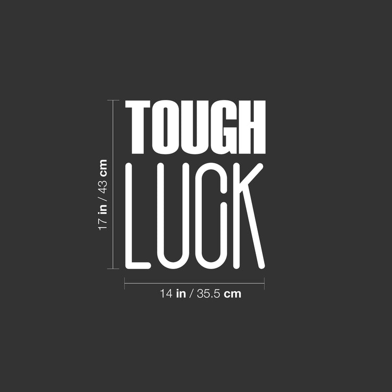 Vinyl Wall Art Decal - Tough Luck - Trendy Inspirational Cool Fun Quote Sticker For Bedroom Kids Room Playroom Living Room Office Coffee Shop Decor 5