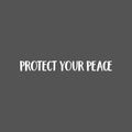 Vinyl Wall Art Decal - Protect Your Peace - 3" x 25" - Trendy Cute Inspirational Good Vibes Quote Sticker For Selfcare Bedroom Kids Room Bathroom Closet Mirror Boutique Beauty Salon Office Decor 1