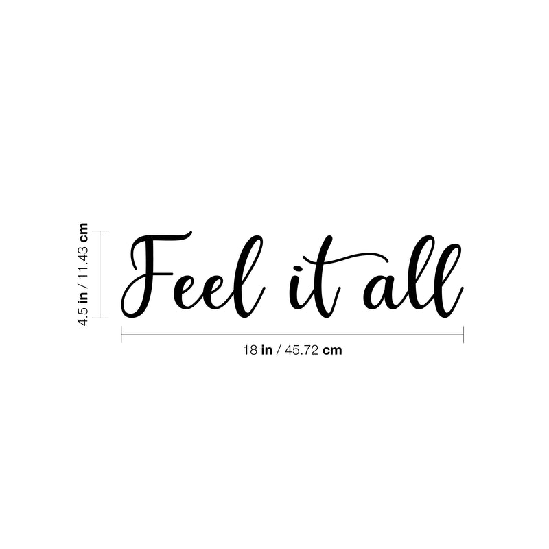 Vinyl Wall Art Decal - Feel It All - 4.5" x 18" - Modern Cute Inspirational Good Vibes Quote Sticker For Bedroom Kids Room Bathroom Closet Mirror Boutique Beauty Salon Office Decor 4