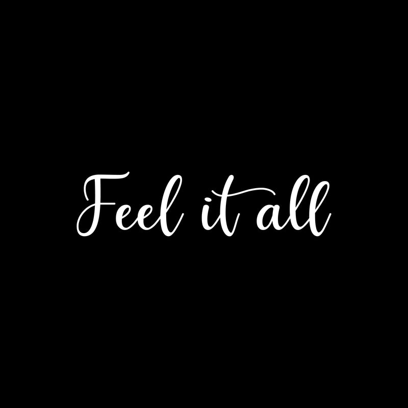 Vinyl Wall Art Decal - Feel It All - 4. Modern Cute Inspirational Good Vibes Quote Sticker For Bedroom Kids Room Bathroom Closet Mirror Boutique Beauty Salon Office Decor 5