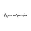 Vinyl Wall Art Decal - By Grace And Grace Alone - 3. Modern Inspirational Cute Spiritual Quote Sticker For Bedroom Kids Room Playroom Living Room Office Religious Center Decor 1