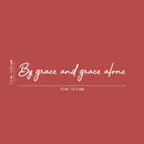 Vinyl Wall Art Decal - By Grace And Grace Alone - 3. Modern Inspirational Cute Spiritual Quote Sticker For Bedroom Kids Room Playroom Living Room Office Religious Center Decor 5