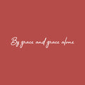 Vinyl Wall Art Decal - By Grace And Grace Alone - 3.5" x 20" - Modern Inspirational Cute Spiritual Quote Sticker For Bedroom Kids Room Playroom Living Room Office Religious Center Decor 1