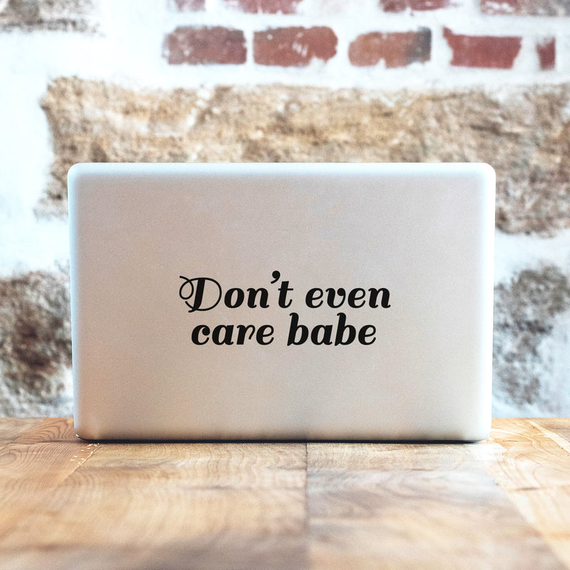 Vinyl Wall Art Decal - Don't Even Care Babe - 2.- Sarcastic Cute Funny Adult Joke Quote Sticker For Playroom Living Room Family Car Minivan Rear Window Car Bumper Decor 3