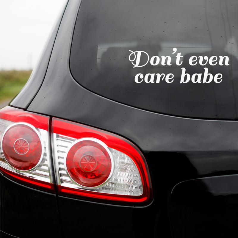 Vinyl Wall Art Decal - Don't Even Care Babe - 2.5" x 7" - Sarcastic Cute Funny Adult Joke Quote Sticker For Playroom Living Room Family Car Minivan Rear Window Car Bumper Decor 2