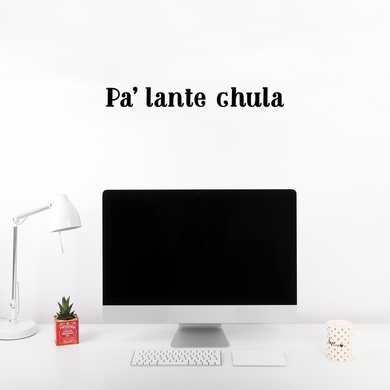 Vinyl Wall Art Decal - Pa' lante Chula - 2.5" x 22" - Trendy Motivational Positive Spanish Quote Sticker For Bedroom Bathroom Closet Mirror Boutique Beauty Salon Kids Room Office Coffee Shop Decor 3