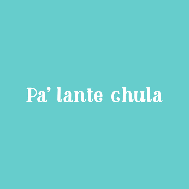 Vinyl Wall Art Decal - Pa' lante Chula - 2.5" x 22" - Trendy Motivational Positive Spanish Quote Sticker For Bedroom Bathroom Closet Mirror Boutique Beauty Salon Kids Room Office Coffee Shop Decor 1