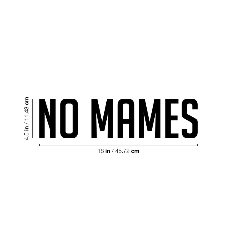 Vinyl Wall Art Decal - No Mames - 4.5" x 18" - Trendy Sarcastic Funny Adult Spanish Mexican Joke Quote Sticker For Office Business Store Coffee Shop Bedroom Living Room Decor 4