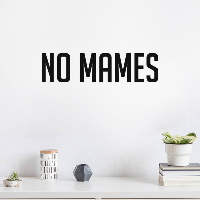 Vinyl Wall Art Decal - No Mames - 4. Trendy Sarcastic Funny Adult Spanish Mexican Joke Quote Sticker For Office Business Store Coffee Shop Bedroom Living Room Decor 2