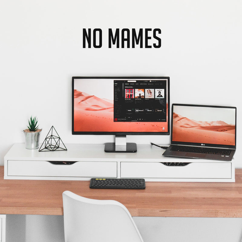 Vinyl Wall Art Decal - No Mames - 4.5" x 18" - Trendy Sarcastic Funny Adult Spanish Mexican Joke Quote Sticker For Office Business Store Coffee Shop Bedroom Living Room Decor 3