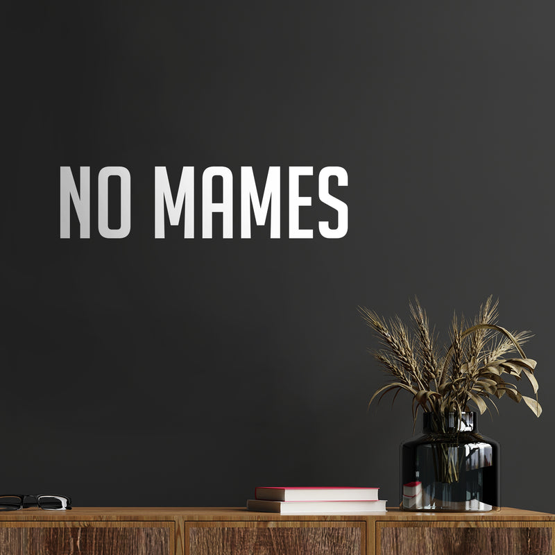 Vinyl Wall Art Decal - No Mames - 4.5" x 18" - Trendy Sarcastic Funny Adult Spanish Mexican Joke Quote Sticker For Office Business Store Coffee Shop Bedroom Living Room Decor 2