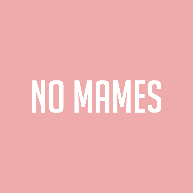 Vinyl Wall Art Decal - No Mames - 4.5" x 18" - Trendy Sarcastic Funny Adult Spanish Mexican Joke Quote Sticker For Office Business Store Coffee Shop Bedroom Living Room Decor 1