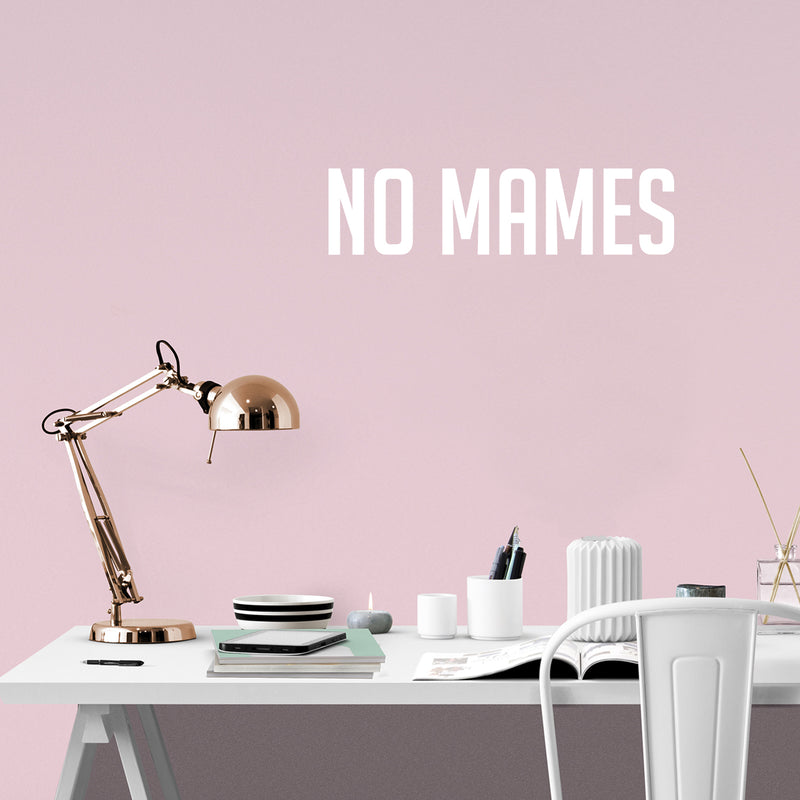 Vinyl Wall Art Decal - No Mames - 4.5" x 18" - Trendy Sarcastic Funny Adult Spanish Mexican Joke Quote Sticker For Office Business Store Coffee Shop Bedroom Living Room Decor 3