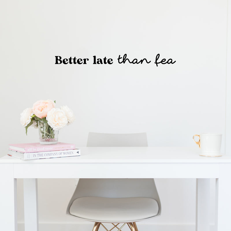 Vinyl Wall Art Decal - Better Late Than Fea - 3" x 27" - Trendy Cool Sarcastic Funny Spanglish Joke Quote Sticker For Office Business Store Coffee Shop Bedroom Living Room Kids Room Decor 2