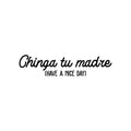 Vinyl Wall Art Decal - Chinga Tu Madre (Have A Nice Day) - Trendy Spanish Sarcastic Funny Adult Mexican Joke Quote Sticker For Office Business Store Coffee Shop Living Room Decor 1