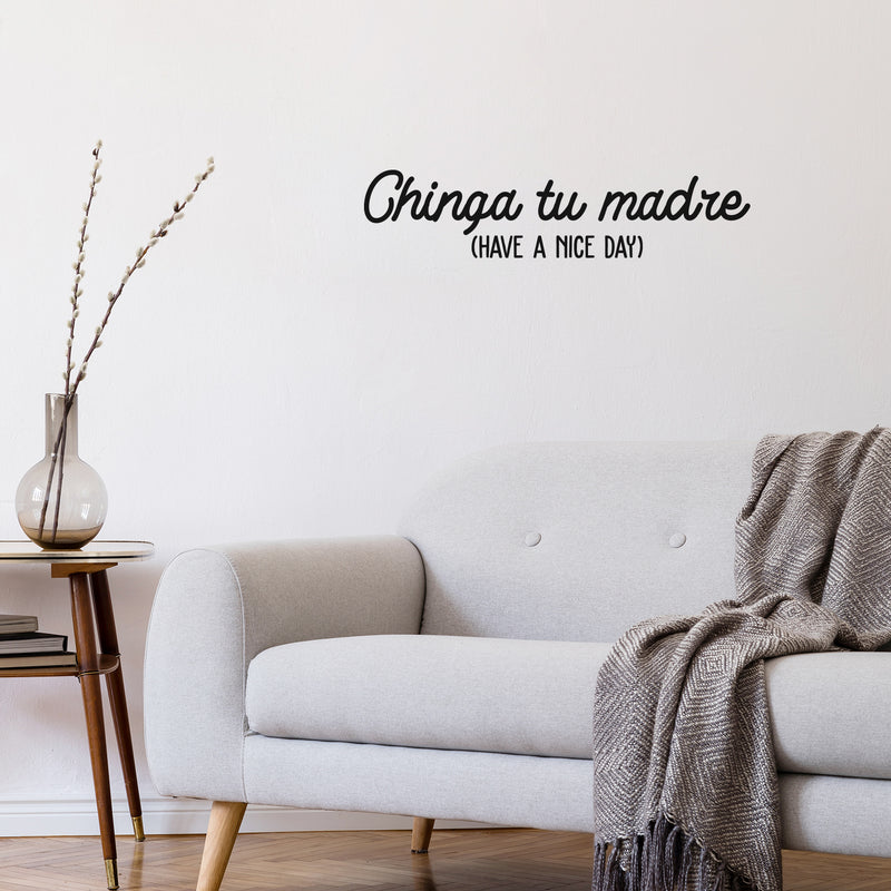 Vinyl Wall Art Decal - Chinga Tu Madre (Have A Nice Day) - Trendy Spanish Sarcastic Funny Adult Mexican Joke Quote Sticker For Office Business Store Coffee Shop Living Room Decor 3