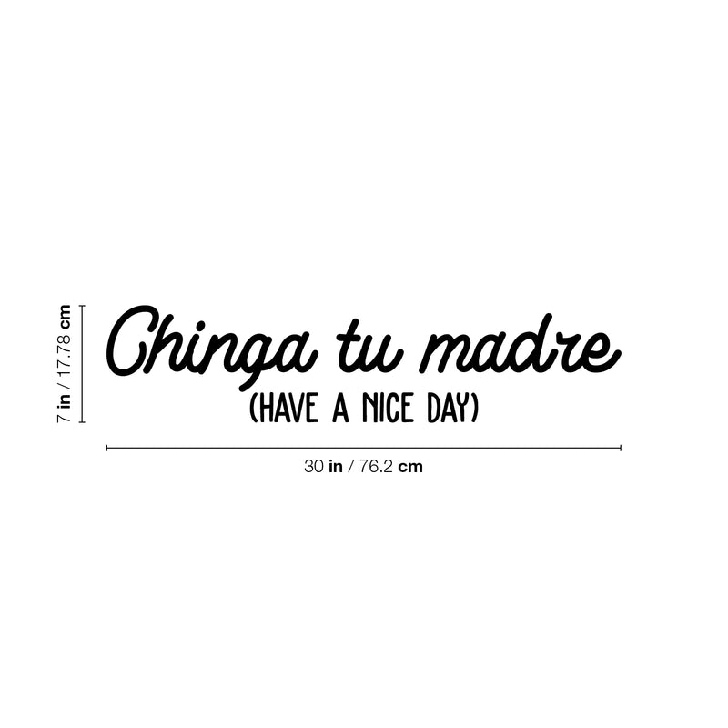 Vinyl Wall Art Decal - Chinga Tu Madre (Have A Nice Day) - 7" x 30" - Trendy Spanish Sarcastic Funny Adult Mexican Joke Quote Sticker For Office Business Store Coffee Shop Living Room Decor 4