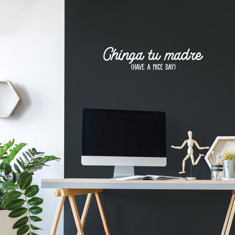 Vinyl Wall Art Decal - Chinga Tu Madre (Have A Nice Day) - Trendy Spanish Sarcastic Funny Adult Mexican Joke Quote Sticker For Office Business Store Coffee Shop Living Room Decor 5