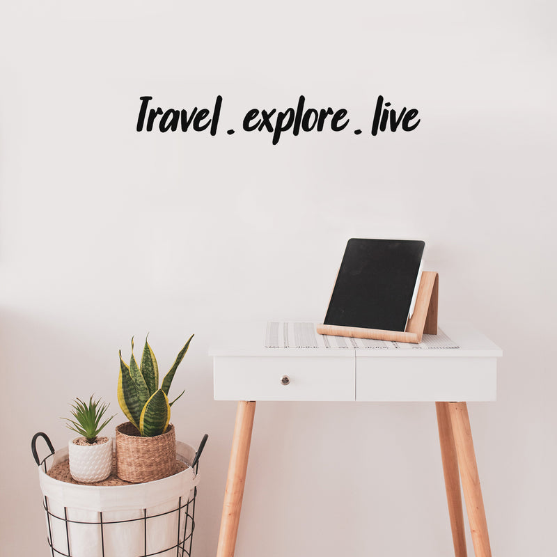 Vinyl Wall Art Decal - Travel Explore Live - 3" x 18" - Trendy Cool Motivational Good Vibes Quote Sticker For Travel Lovers Playroom Kids Room Office Business Coffee Shop Store School Decor 3