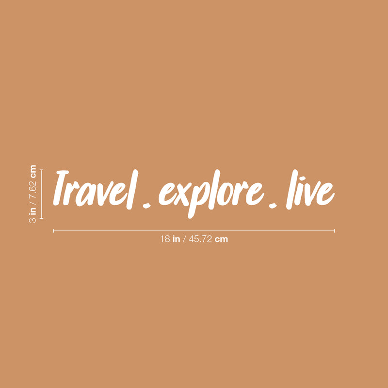 Vinyl Wall Art Decal - Travel Explore Live - 3" x 18" - Trendy Cool Motivational Good Vibes Quote Sticker For Travel Lovers Playroom Kids Room Office Business Coffee Shop Store School Decor 4