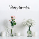 Vinyl Wall Art Decal - I love You More - 4" x 18" - Inspirational Cute Charming Lovely Cursive Quote Sticker For Couples & Family Bedroom Closet Kids Room Playroom Nursery Baby Room Decor 2