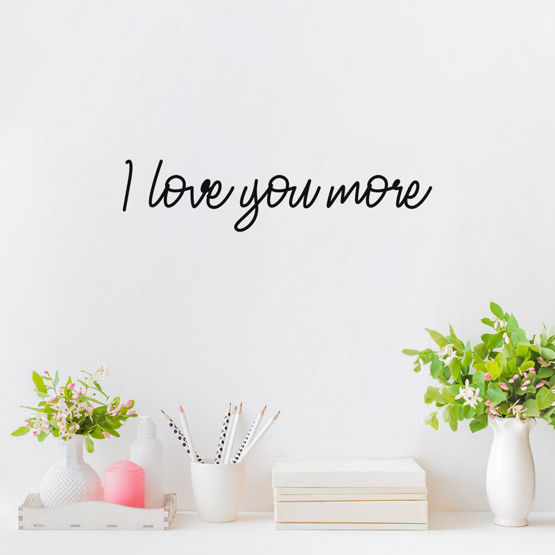 Vinyl Wall Art Decal - I love You More - 4" x 18" - Inspirational Cute Charming Lovely Cursive Quote Sticker For Couples & Family Bedroom Closet Kids Room Playroom Nursery Baby Room Decor 3
