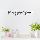 Vinyl Wall Art Decal - Find Your Soul - 4" x 18" - Trendy Inspirational Cute Positive Good Vibes Quote Sticker For Bedroom Closet Living Room Playroom Daycare School Office Coffee Shop Decor 2