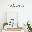 Vinyl Wall Art Decal - Find Your Soul - 4" x 18" - Trendy Inspirational Cute Positive Good Vibes Quote Sticker For Bedroom Closet Living Room Playroom Daycare School Office Coffee Shop Decor 3