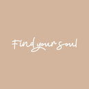 Vinyl Wall Art Decal - Find Your Soul - 4" x 18" - Trendy Inspirational Cute Positive Good Vibes Quote Sticker For Bedroom Closet Living Room Playroom Daycare School Office Coffee Shop Decor 1