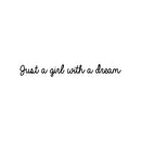 Vinyl Wall Art Decal - Just A Girl With A Dream - Trendy Cute Girly Inspirational Positive Quote Sticker For Bedroom Closet Mirror Boutique Beauty Salon Office Yoga Ballet Feminine Decor 1