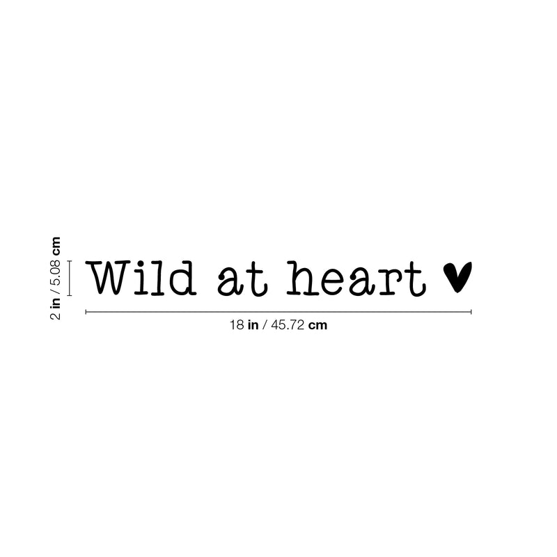 Vinyl Wall Art Decal - Wild At Heart - 2" x 18" - Trendy Cute Inspirational Optimistic Vibes Quote Sticker For Bedroom Playroom Bathroom Closet Boutique Beauty Salon Office School Decor 4