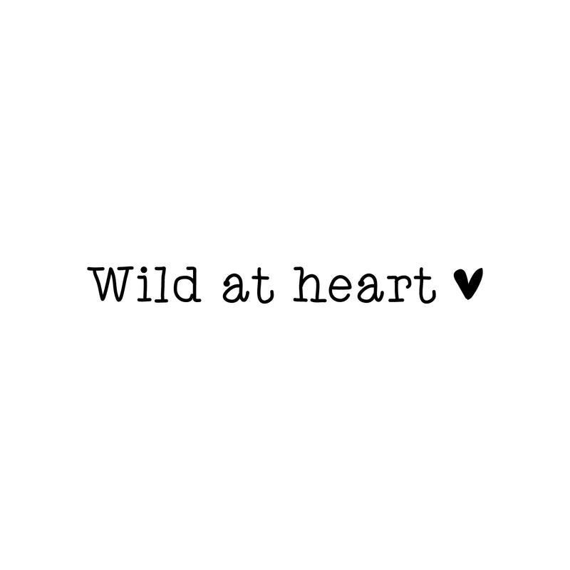 Vinyl Wall Art Decal - Wild At Heart - Trendy Cute Inspirational Optimistic Vibes Quote Sticker For Bedroom Playroom Bathroom Closet Boutique Beauty Salon Office School Decor 1