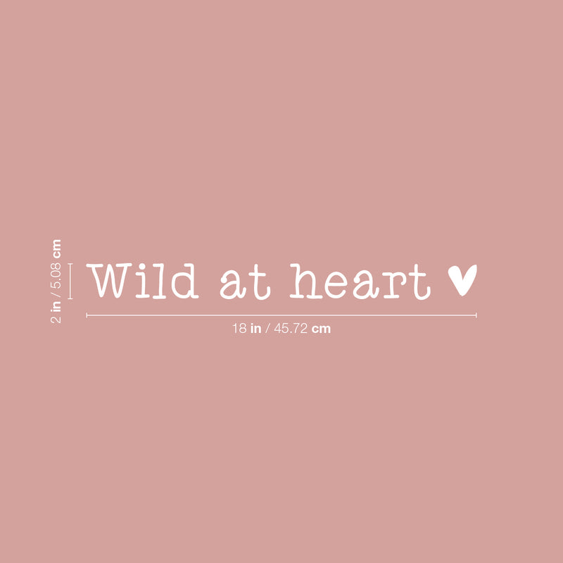 Vinyl Wall Art Decal - Wild At Heart - 2" x 18" - Trendy Cute Inspirational Optimistic Vibes Quote Sticker For Bedroom Playroom Bathroom Closet Boutique Beauty Salon Office School Decor 4