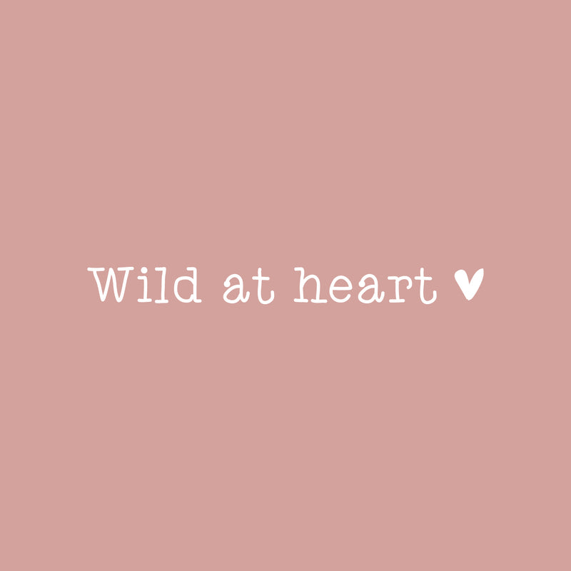 Vinyl Wall Art Decal - Wild At Heart - 2" x 18" - Trendy Cute Inspirational Optimistic Vibes Quote Sticker For Bedroom Playroom Bathroom Closet Boutique Beauty Salon Office School Decor 1