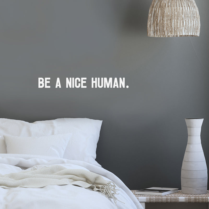 Vinyl Wall Art Decal - Be A Nice Human - 2" x 18" - Trendy Inspirational Positive Cute Kindness Quote Sticker For Home Bedroom Closet Kids Room Playroom Living Room School Coffee Shop Office Decor 3