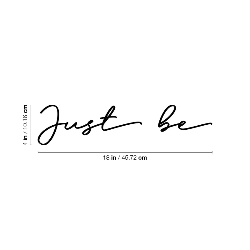Vinyl Wall Art Decal - Just Be - 4" x 18" - Inspirational Cute Self Esteem Charming Lovely Cursive Quote Sticker For Couples & Family Bedroom Closet Kids Room Playroom Nursery Baby Room Decor 4