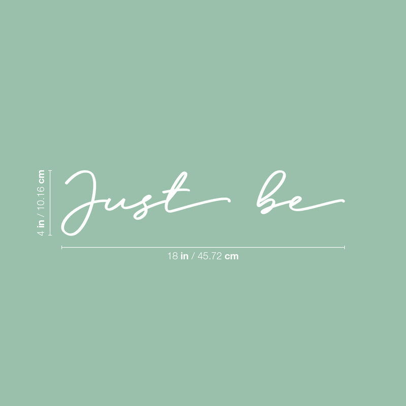 Vinyl Wall Art Decal - Just Be - 4" x 18" - Inspirational Cute Self Esteem Charming Lovely Cursive Quote Sticker For Couples & Family Bedroom Closet Kids Room Playroom Nursery Baby Room Decor 4
