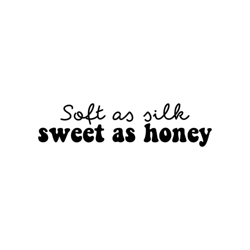 Vinyl Wall Art Decal - Soft As Silk Sweet As Honey - 4.5" x 18" - Trendy Cute Inspirational Charming Lovely Quote Sticker For Kids Room Playroom Nursery Daycare Baby Room School Coffee Shop Decor 1