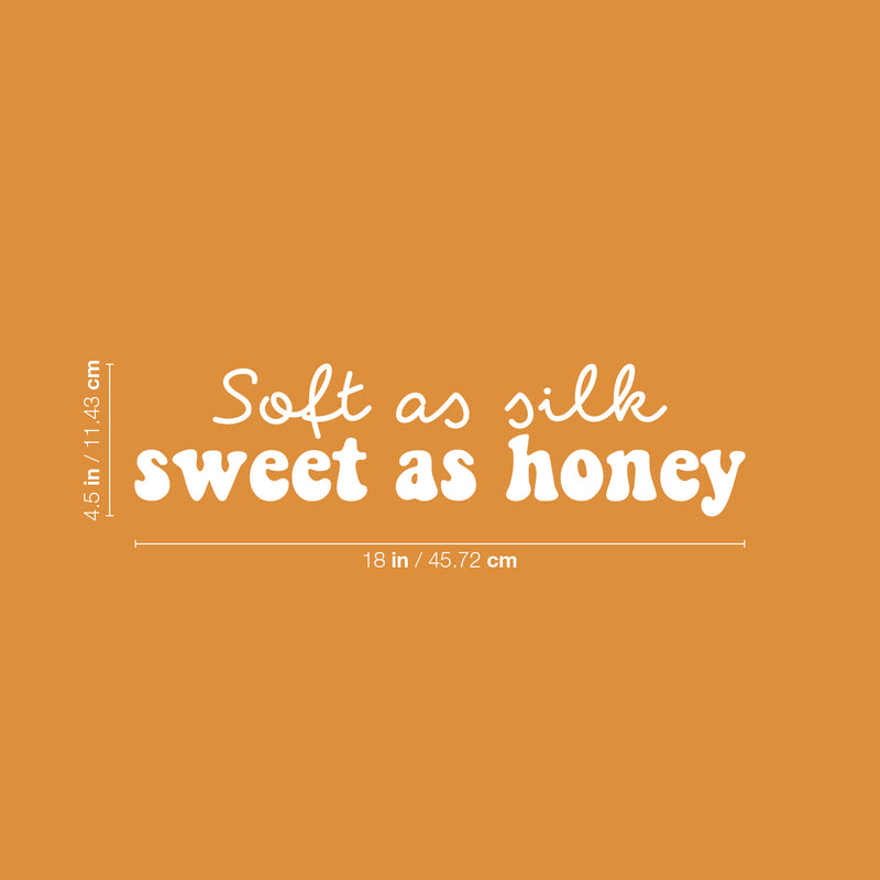 Vinyl Wall Art Decal - Soft As Silk Sweet As Honey - 4.5" x 18" - Trendy Cute Inspirational Charming Lovely Quote Sticker For Kids Room Playroom Nursery Daycare Baby Room School Coffee Shop Decor 4