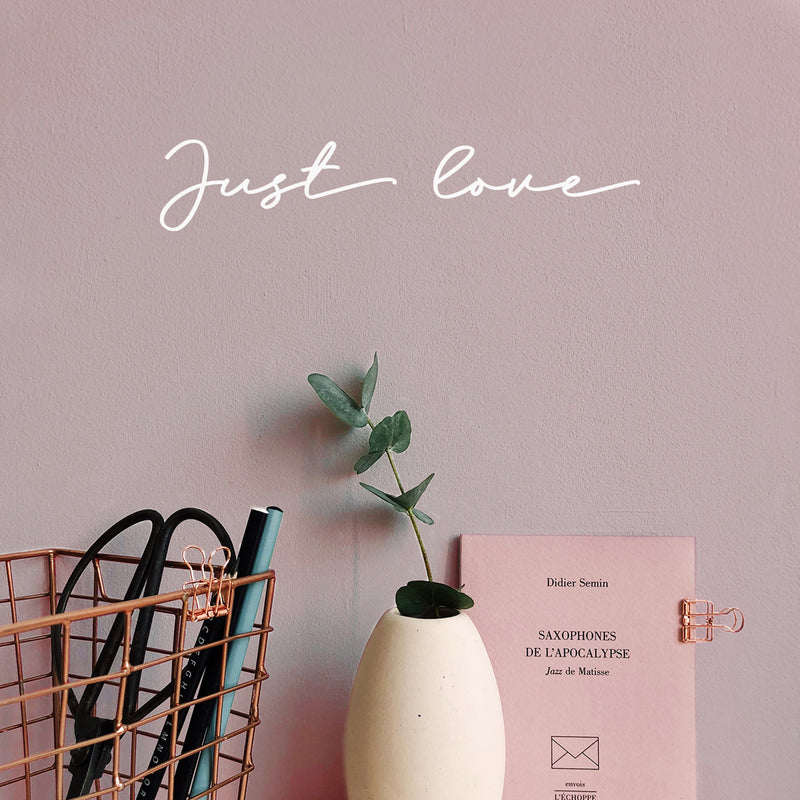 Vinyl Wall Art Decal - Just Love - 3.5" x 18" - Inspirational Cute Self Esteem Charming Lovely Cursive Quote Sticker For Couples & Family Bedroom Closet Kids Room Playroom Nursery Baby Room Decor 3