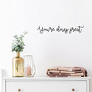 Vinyl Wall Art Decal - You're Doing Great - 3" x 18" - Trendy Inspirational Cute Positive Good Vibes Quote Sticker For Bedroom Closet Living Room Kids Rooms Playroom Daycare School Coffee Shop Decor 2