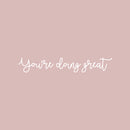 Vinyl Wall Art Decal - You're Doing Great - 3" x 18" - Trendy Inspirational Cute Positive Good Vibes Quote Sticker For Bedroom Closet Living Room Kids Rooms Playroom Daycare School Coffee Shop Decor 1