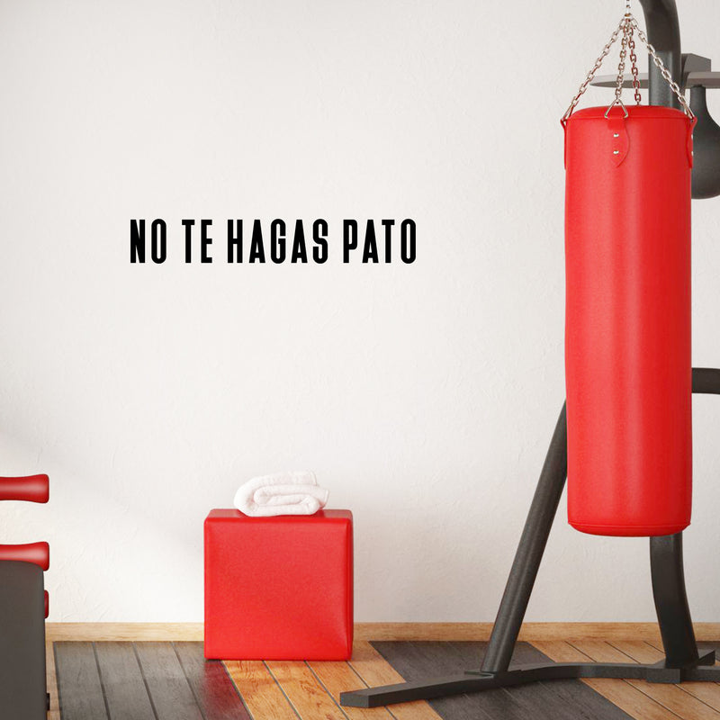 Vinyl Wall Art Decal - No Te Hagas Pato - 4. Trendy Motivational Positive Funny Mexican Phrase Spanish Quote Sticker For Bedroom Closet Kids Room Playroom School Classroom Office Gym Decor 2