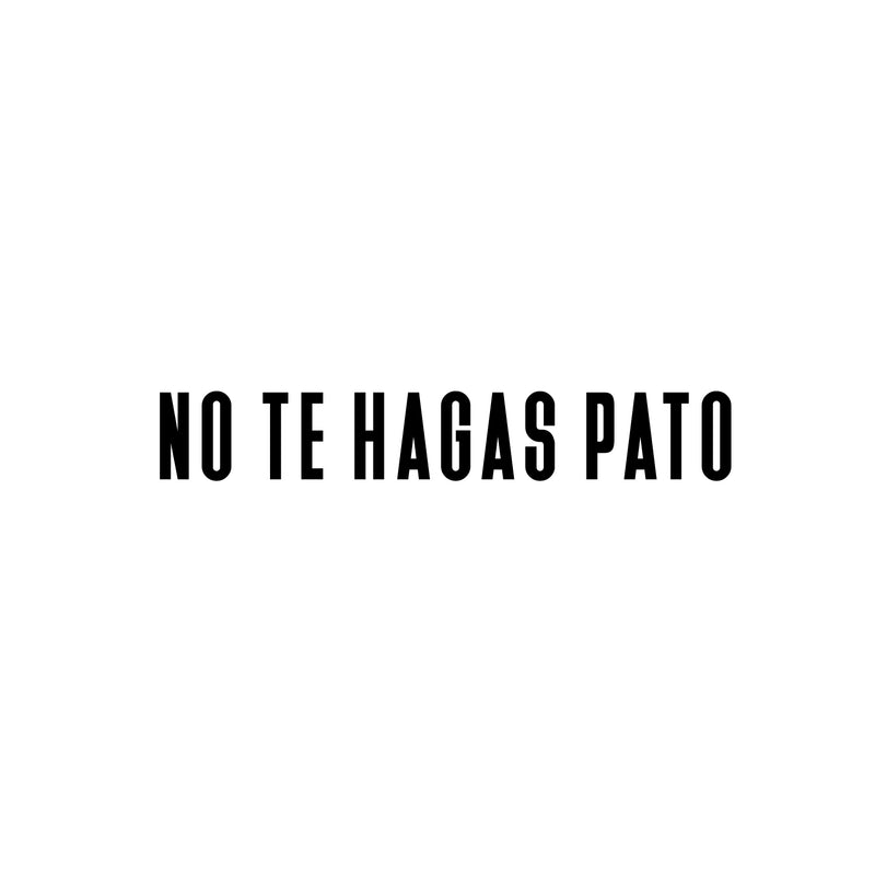 Vinyl Wall Art Decal - No Te Hagas Pato - 4.5"x 30" - Trendy Cute Motivational Positive Funny Quote Sticker For Bedroom Closet Kids Room Playroom School Classroom Office Gym Fitness Center Decor 1