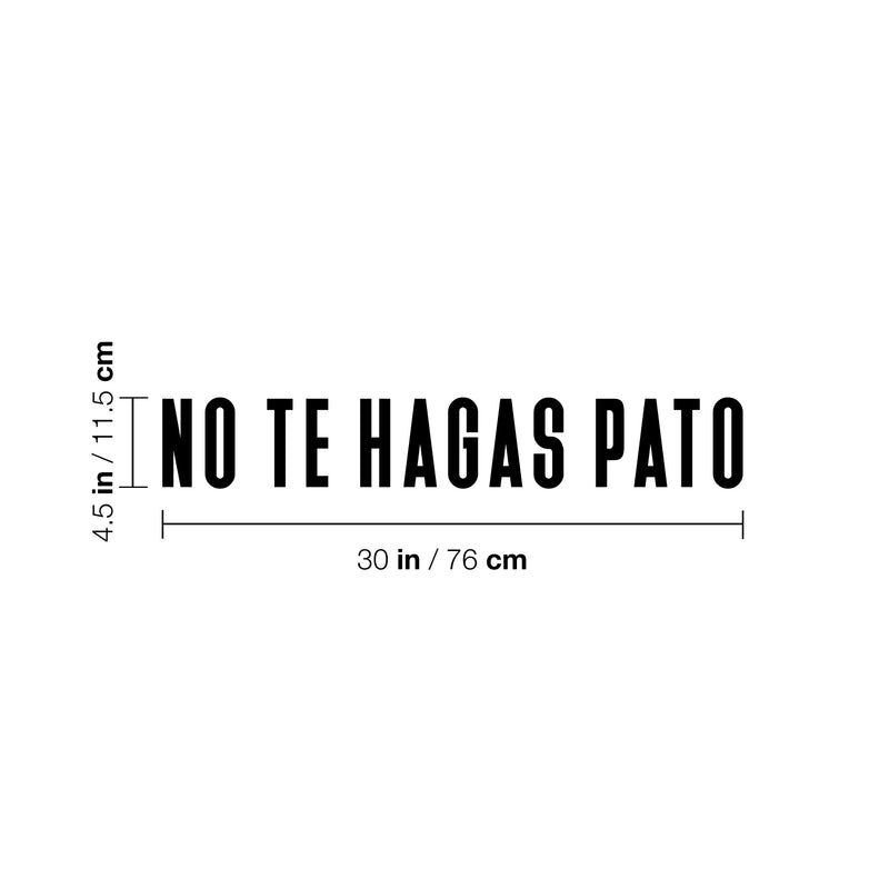 Vinyl Wall Art Decal - No Te Hagas Pato - 4.5"x 30" - Trendy Cute Motivational Positive Funny Quote Sticker For Bedroom Closet Kids Room Playroom School Classroom Office Gym Fitness Center Decor 4