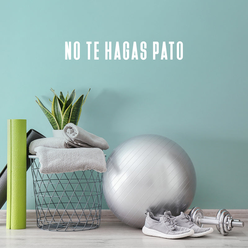 Vinyl Wall Art Decal - No Te Hagas Pato - 4.5"x 30" - Trendy Cute Motivational Positive Funny Quote Sticker For Bedroom Closet Kids Room Playroom School Classroom Office Gym Fitness Center Decor 2