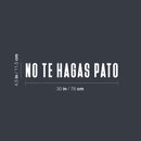 Vinyl Wall Art Decal - No Te Hagas Pato - 4.5"x 30" - Trendy Cute Motivational Positive Funny Quote Sticker For Bedroom Closet Kids Room Playroom School Classroom Office Gym Fitness Center Decor 4