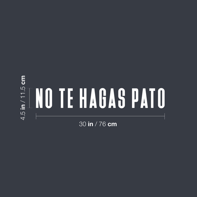 Vinyl Wall Art Decal - No Te Hagas Pato - 4.5"x 30" - Trendy Cute Motivational Positive Funny Quote Sticker For Bedroom Closet Kids Room Playroom School Classroom Office Gym Fitness Center Decor 4